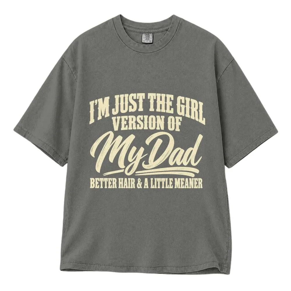 Girl Version of My Dad Shirt, Funny Daughter Gift, Better Hair and a Little Meaner, Tee, Hoodie, Sweatshirt - 1