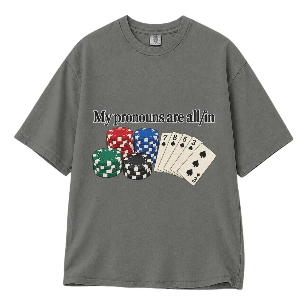 My Pronouns Are All In Shirt, Funny Poker Gambling Humor for Card Players, Sarcastic Graphic Tee, Hoodie, Sweatshirt - 1