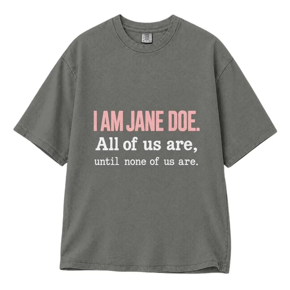 I Am Jane Doe Women's Rights Shirt, Feminist Solidarity and Equality Statement, Tee, Hoodie, Sweatshirt - 1