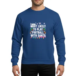 Most Likely To Play Football With Santa Christmas Family Festive Football Holly Lights Sweatshirt