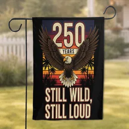 Bald Eagle 250 Years Still Wild Still Loud - USA 250th Anniversary 1776-2026 Patriotic Design Garden Flag