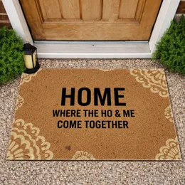 Home Where The Ho & Me Come Together - Home Decor Gift Doormat