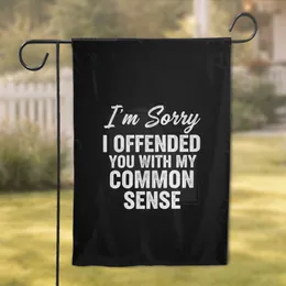 I'M Sorry I Offended You With My Common Sense - Bold Statement Home Decor Garden Flag