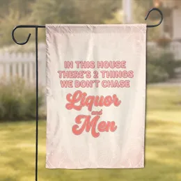 Sassy Quote In This House Don't Chase Liquor Men - Home Decor Gift for Her Garden Flag