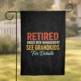 RETIRED UNDER NEW MANAGEMENT SEE GRANDKIDS - Retirement Gift for Grandparents Garden Flag