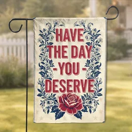 HAVE THE DAY YOU DESERVE Rose Botanical Vines Sunburst - Inspirational Home Decor for Outdoor Spaces Garden Flag