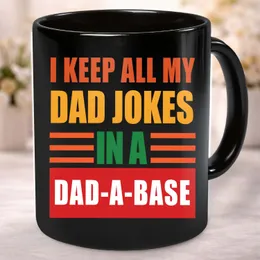 I Keep all my Dad Jokes in a Dad-A-Base, Dad Jokes Funny Mug, Dad Jokes Funny Cup, Funny Dad Coffee Cup, Ceramic Mug Father’s Day Gift