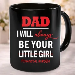 Dad I Will Always Be Your Little Girl, Fathers Day Designs for Mugs, Funny Dad Mug, Ceramic Mug, Father’s Day Gift
