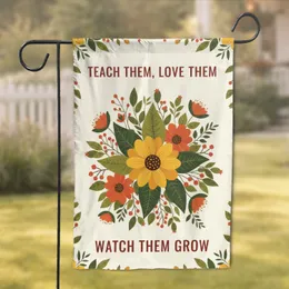 Teach Them Love Them Watch Them Grow Floral - Teacher Appreciation Gift Garden Flag
