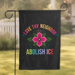 Love Thy Neighbor Abolish Ice Flower Emblem - Social Justice Gift for Advocates Garden Flag