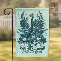 Crowned Praying Mantis GIRLS Will Be Girls - Inspirational Home Decor Gift Garden Flag
