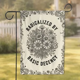 Radicalized By Basic Decency Floral Blooms - Home Decor Gift Garden Flag