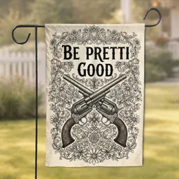 Vintage Revolvers Gothic 'BE PRETTI GOOD' Floral Scrollwork - Home Decor Gift Garden Flag