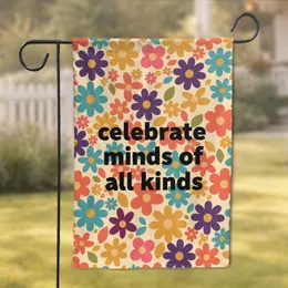 Celebrate Minds Of All Kinds Flowers - Positive Affirmation Home Decor Garden Flag