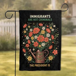 Immigrants Are Not Criminals Watering Can Floral - Social Justice Activist Gift Garden Flag