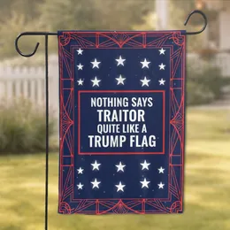 Nothing Says Traitor Like A Trump Flag - Political Statement Home Decor Garden Flag