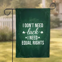 I Don't Need Luck I Need Equal Rights Shamrock - Social Justice Gift Garden Flag