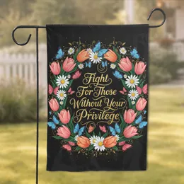Fight For Those Without Your Privilege Calligraphy Floral Butterfly Home Decor Gift Garden Flag