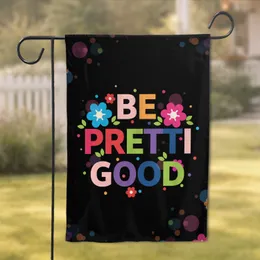 Be Pretti Good Quote Flowers Leaf Cluster - Home Decor Gift Garden Flag