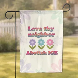 Love Thy Neighbor Abolish ICE Flowers Social Justice Human Rights Gift Garden Flag