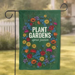Plant Gardens Uproot Fascism Slogan Floral - Home Decor Gift for Activists Garden Flag