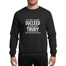 Humor Lovers' Bold White Hand-Drawn Whimsical Trudy Advice Quote Typography on Black Sweatshirt