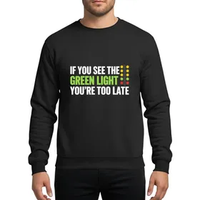 Drag Racing Enthusiasts' Bold White Lime Green 'IF YOU SEE THE GREEN LIGHT YOU'RE TOO LATE' Typographic Drag Tree Graphic Sweatshirt