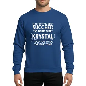 Personalized Name Humor Hand-drawn White Typographic KRYSTAL Name Advice Quote, Bold Speech Bubble Outline Sweatshirt