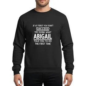 Sarcasm Lovers Bold White Hand-Drawn 'Abigail' Underlined Typographic Humorous Quote Sweatshirt