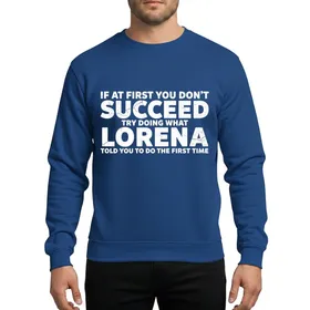 Assertive Humor Enthusiasts Lorena Name White Ink Distressed Block Text Playful Wisdom Vintage Grunge Sweatshirt