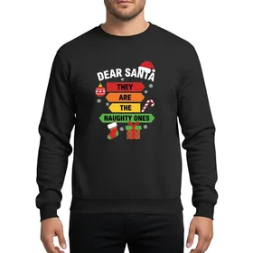 Holiday Humor Enthusiasts Playful Dear Santa Naughty Ones Bold Text Red Green Yellow Orange Arrows Holiday Ornaments Flat Graphic Sweatshirt