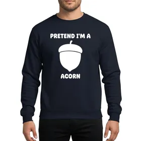 Halloween Lovers' White Bubbly Cartoon 'Pretend I'm A Acorn' Text with Cheerful Acorn Graphic Sweatshirt