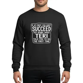 Sarcasm Lovers' White Hand-Drawn Marker-Pen Style 'Teri Told You' Sarcastic Quote Typographic Design with Bold Accents Sweatshirt