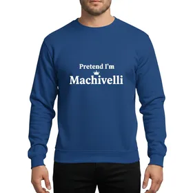 Pretend I'm Machiavelli Clever Historical Costume Funny Halloween Party Literary Design Sweatshirt
