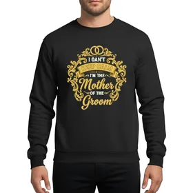 I Can't Keep Calm Mother Of The Groom Gold Vintage Scroll Bridal Party Celebration Sweatshirt
