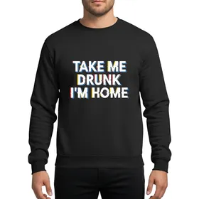 Humorous Take Me Drunk I'm Home Party Glitch Artwork White Red Cyan Yellow Blue Sweatshirt