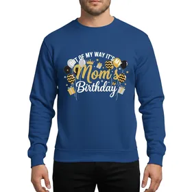Out Of My Way It's My Mom's Birthday Gold Glitter Crown Balloons Gifts Sweatshirt