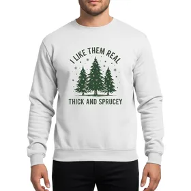 Funny 'Thick And Sprucey' Evergreen Holiday Humor Rustic Distressed Design Sweatshirt