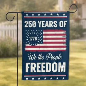 250 Years of Freedom We The People 1776 Flag - USA 250th Anniversary (1776-2026) Garden Flag