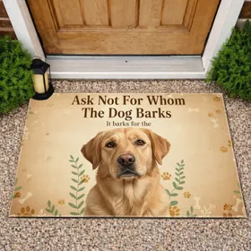 Golden Retriever Labrador Dog Ask Not Quote - Home Decor Gift for Dog Lover Doormat