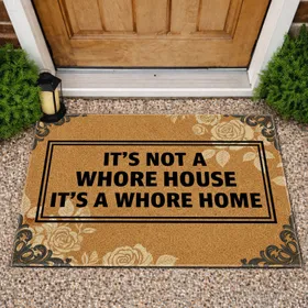 IT'S NOT A WHORE HOUSE IT'S A WHORE HOME Black Border Text - Home Decor Gift Doormat