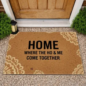 Home Where The Ho & Me Come Together - Home Decor Gift Doormat