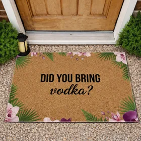 Did You Bring Vodka Text Botanical Accents - Adult Humor Party Host Gift Doormat