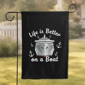 Cruise Ship 'Life Is Better On A Boat' Anchors - Home Decor Gift for Boat Lover Garden Flag