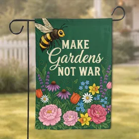 MAKE Gardens NOT WAR Bee Flowers - Home Decor Gift for Gardeners Garden Flag