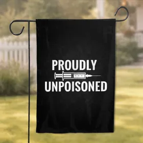 High Contrast Proudly Unpoisoned Syringe - Health Advocacy Home Decor Gift Garden Flag