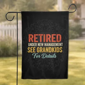 RETIRED UNDER NEW MANAGEMENT SEE GRANDKIDS - Retirement Gift for Grandparents Garden Flag