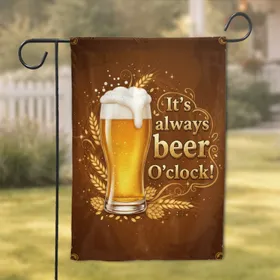 It's Always Beer O'Clock! Golden Beer Glass Wheat - Bar Decor Gift for Dad Garden Flag