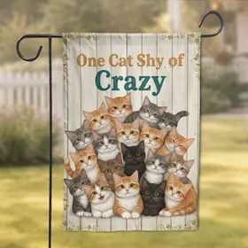 Cat Pile One Cat Shy of Crazy - Home Decor Gift for Cat Owners Garden Flag