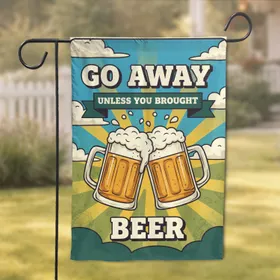Clinking Beer Mugs 'GO AWAY UNLESS YOU BROUGHT BEER' - Home Bar Decor Gift Garden Flag